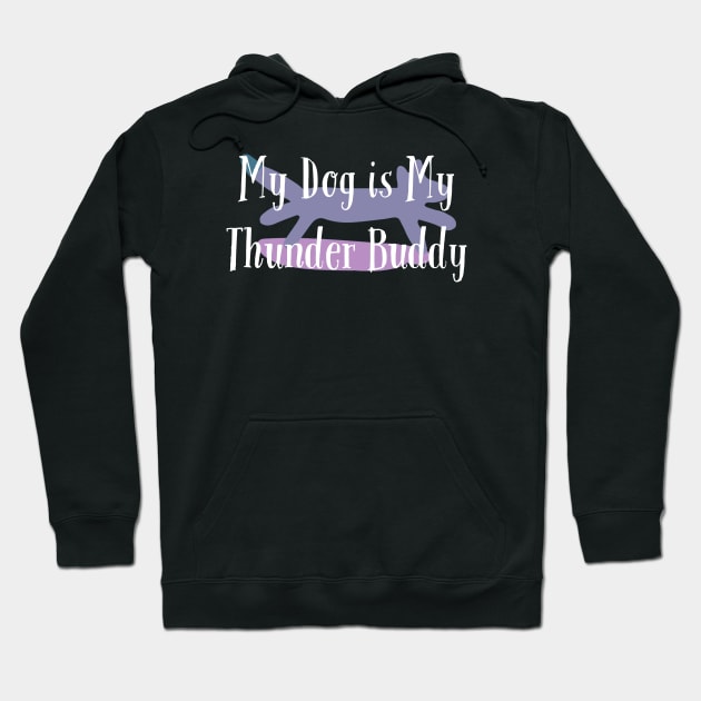 My Dog is My Thunder Buddy, My Thunder Buddy, Dog daddy, Dogs best friend Hoodie by kknows